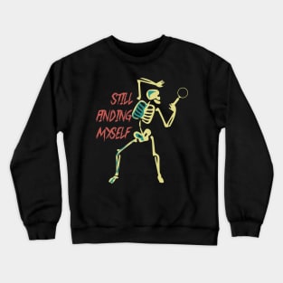 Still, Finding Myself Crewneck Sweatshirt